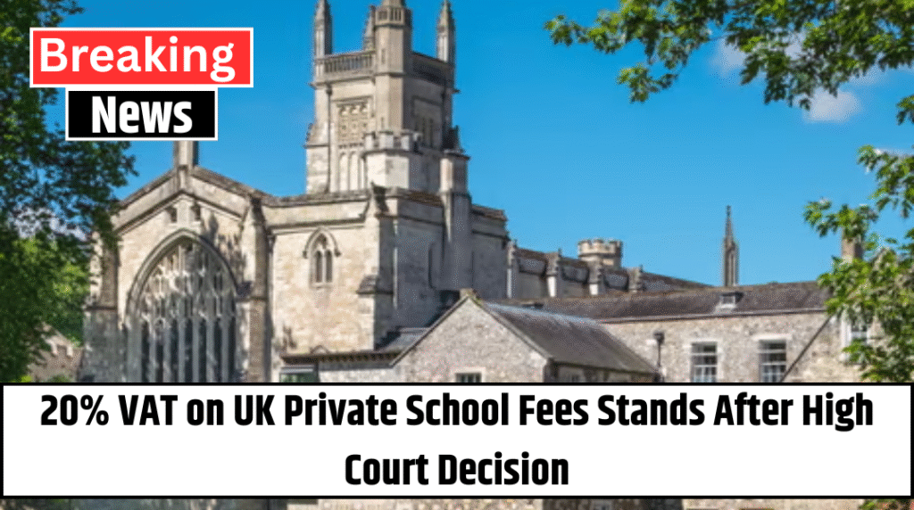 20% VAT on UK Private School Fees Stands After High Court Decision
