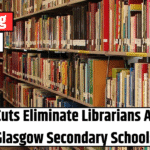 Budget Cuts Eliminate Librarians Across All Glasgow Secondary Schools