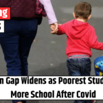 Education Gap Widens as Poorest Students Miss More School After Covid