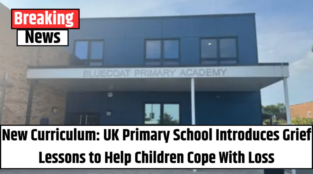 New Curriculum: UK Primary School Introduces Grief Lessons to Help Children Cope With Loss
