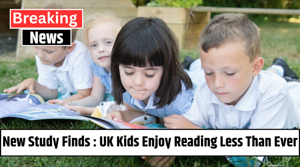 New Study Finds : UK Kids Enjoy Reading Less Than Ever