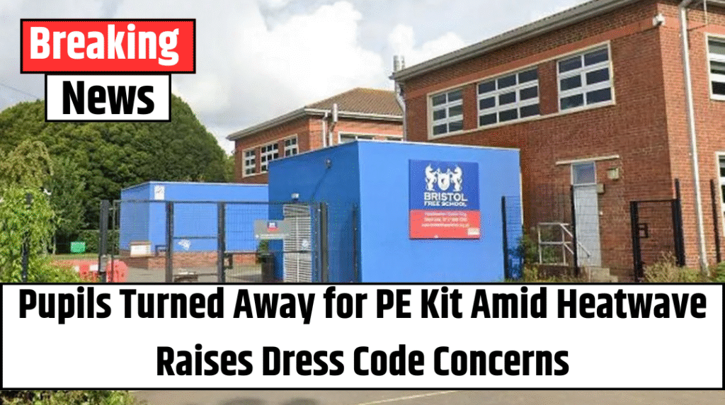 Pupils Turned Away for PE Kit Amid Heatwave Raises Dress Code Concerns