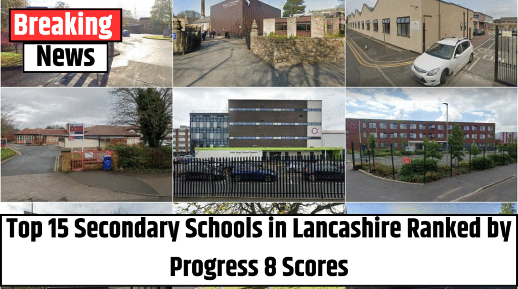 Top 15 Secondary Schools in Lancashire Ranked by Progress 8 Scores