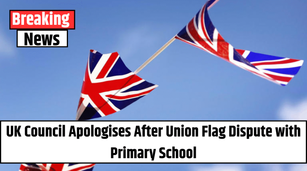 UK Council Apologises After Union Flag Dispute with Primary School